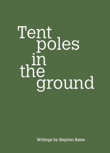 Tent Poles in the Ground. Stephen Bates